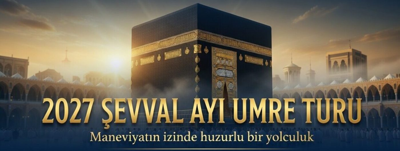 2027 Yılı Şevval Ayı Umre Turu